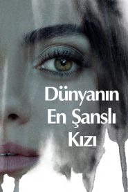 Dünyanın En Şanslı Kızı Netflix Filmi izle